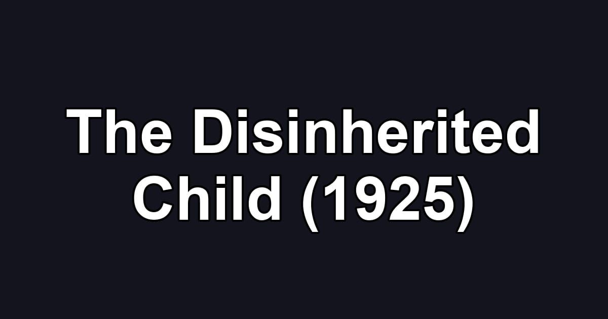 The Disinherited Child (1925)