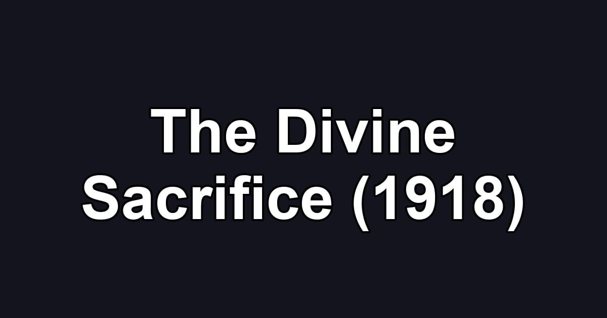 The Divine Sacrifice (1918)