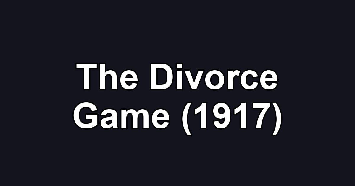 The Divorce Game (1917)