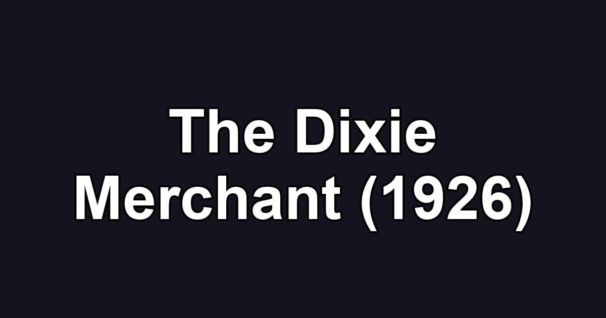 The Dixie Merchant (1926)