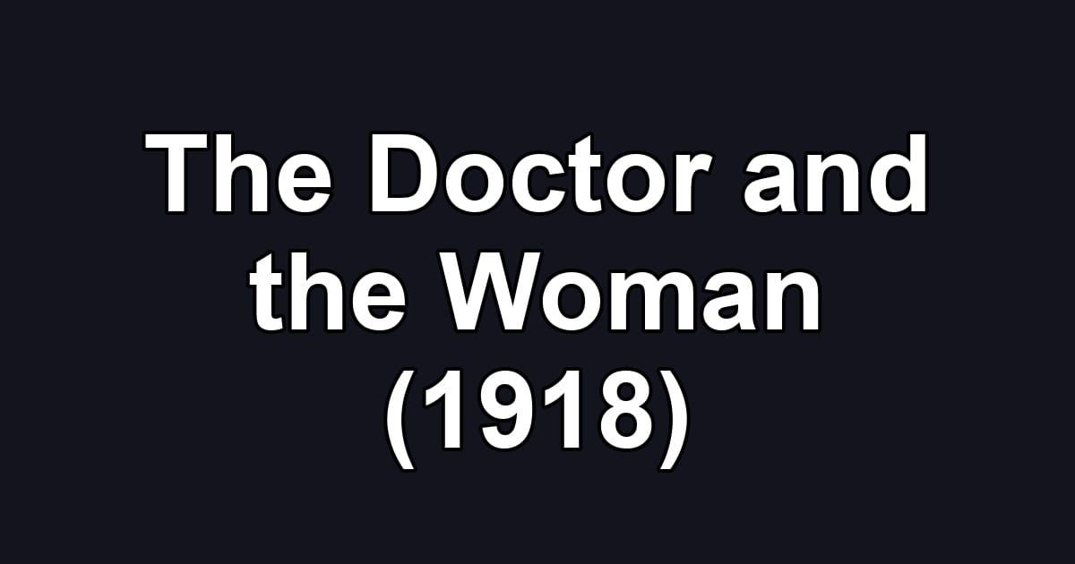 The Doctor and the Woman (1918)