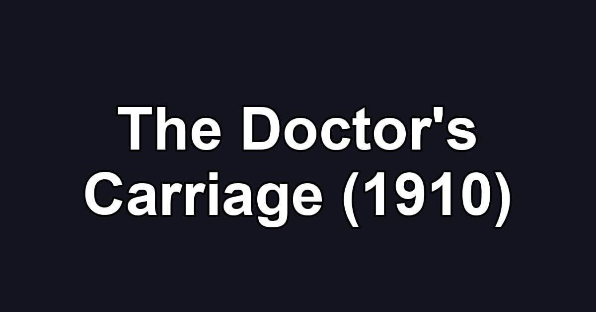 The Doctor's Carriage (1910)