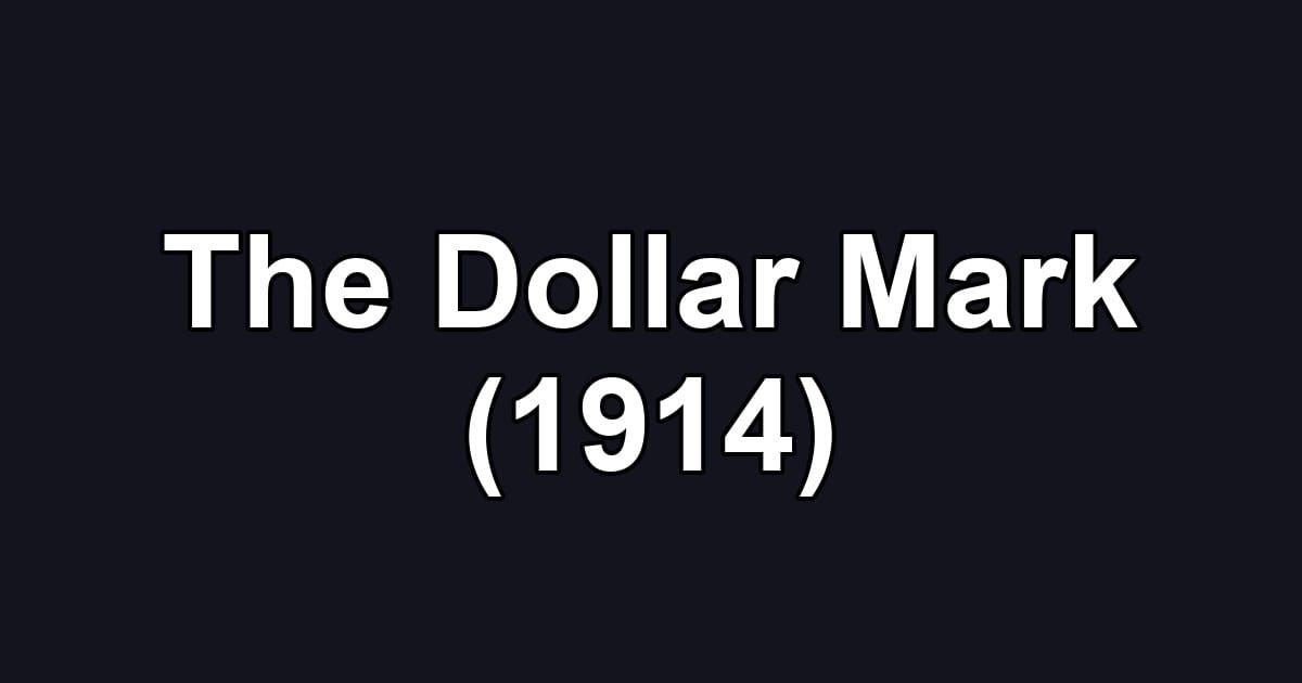 The Dollar Mark (1914)