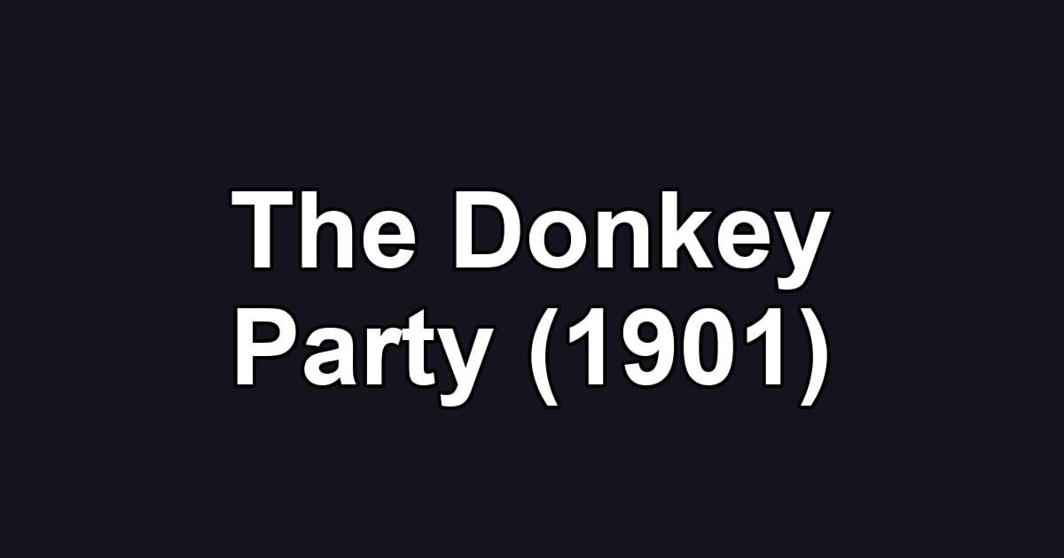 The Donkey Party (1901)