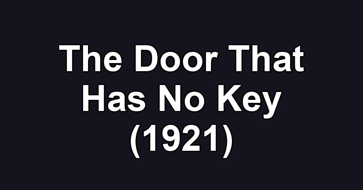 The Door That Has No Key (1921)