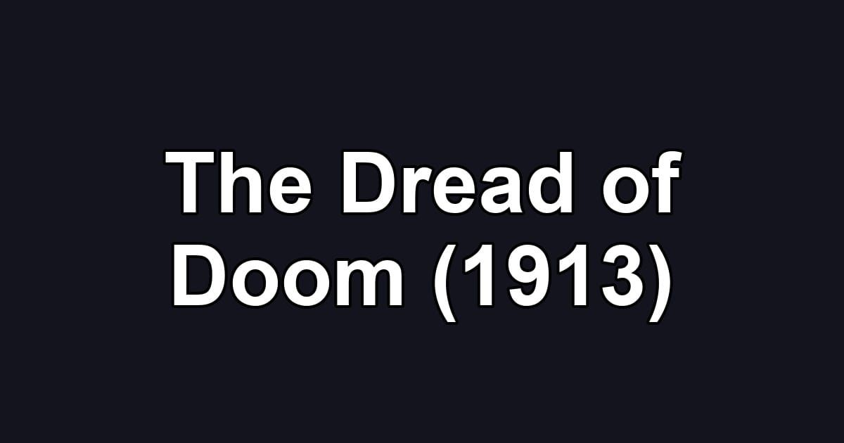 The Dread of Doom (1913)