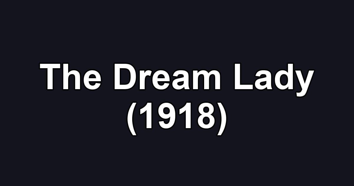 The Dream Lady (1918)