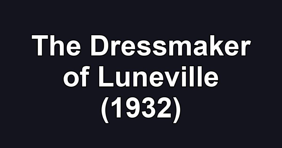 The Dressmaker of Luneville (1932)