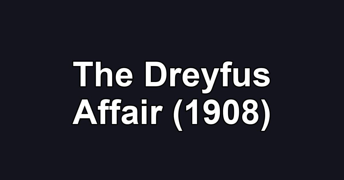 The Dreyfus Affair (1908)