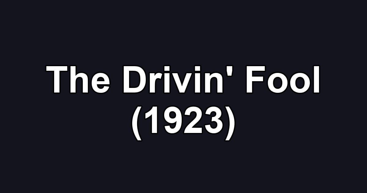 The Drivin' Fool (1923)