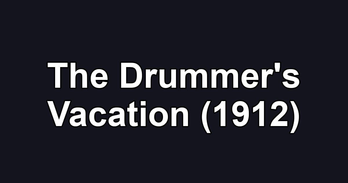 The Drummer's Vacation (1912)