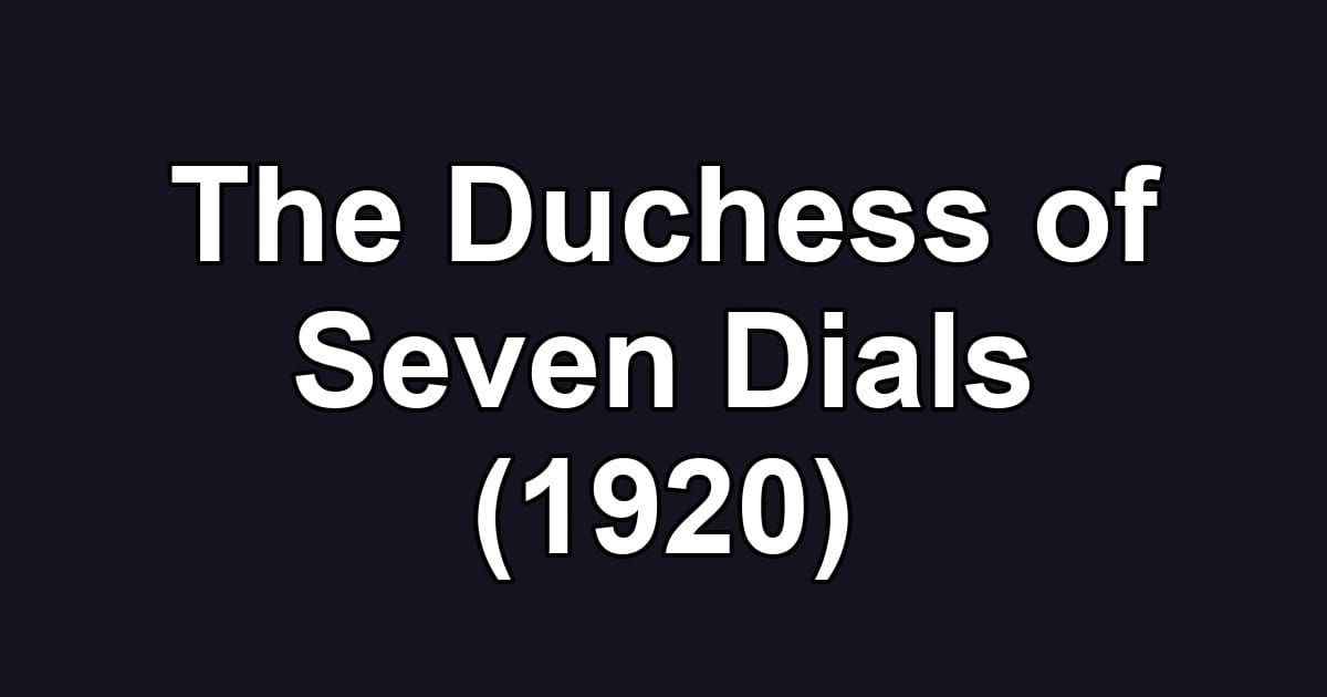 The Duchess of Seven Dials (1920)