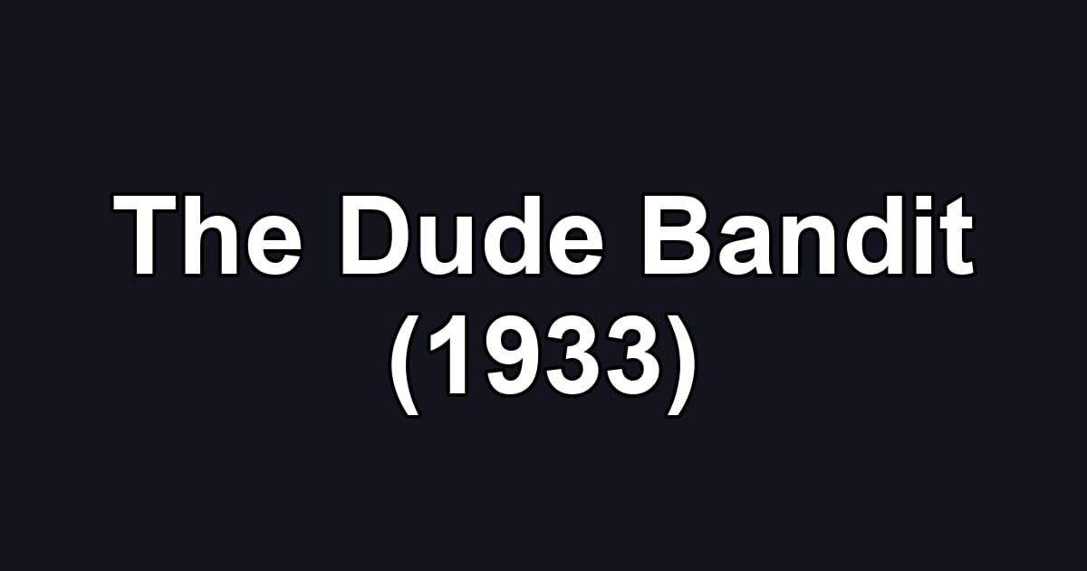 The Dude Bandit (1933)