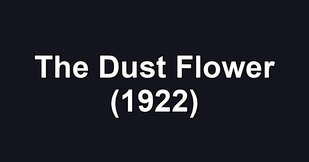 The Dust Flower (1922)