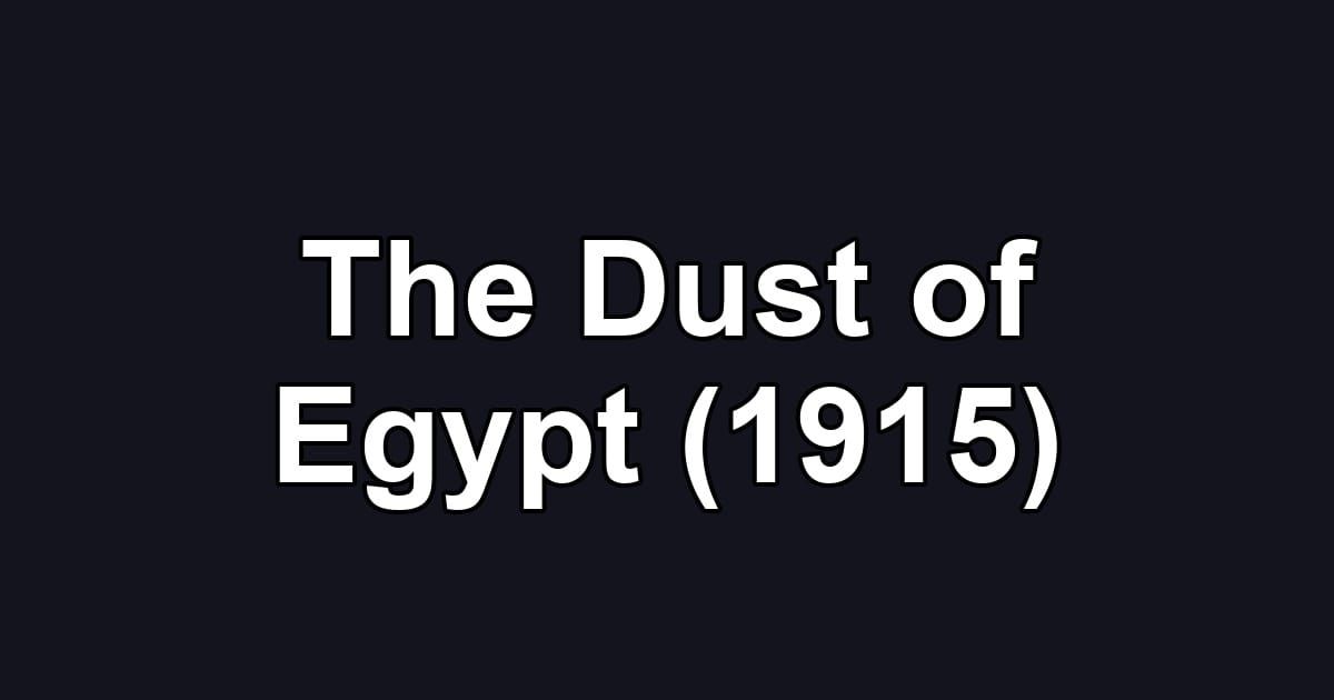 The Dust of Egypt (1915)