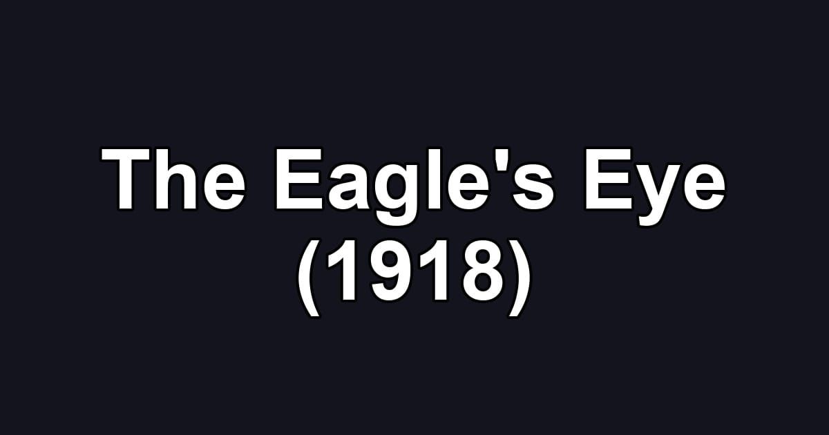 The Eagle's Eye (1918)