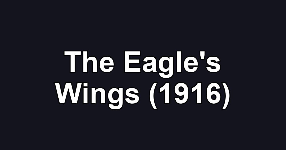 The Eagle's Wings (1916)