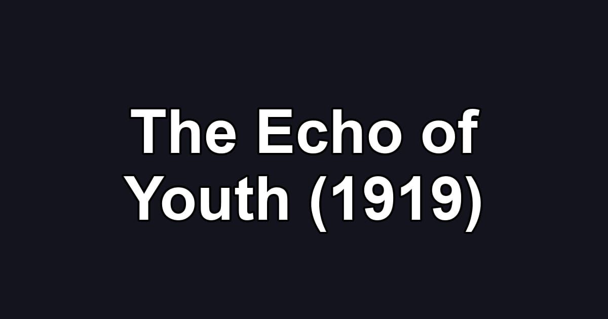 The Echo of Youth (1919)
