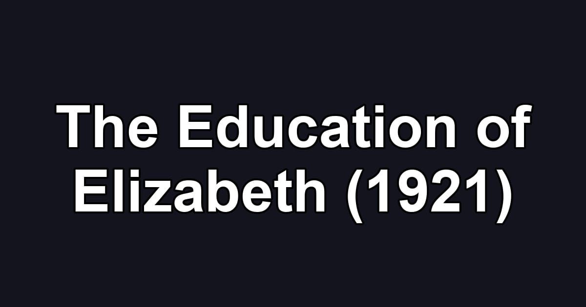 The Education of Elizabeth (1921)