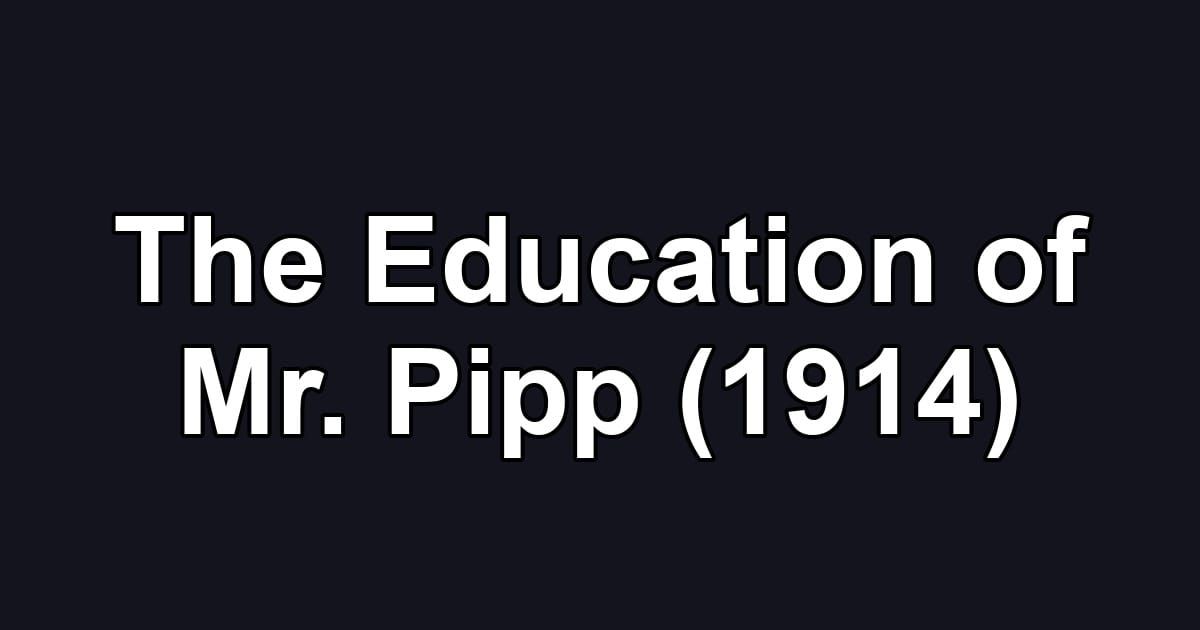 The Education of Mr. Pipp (1914)