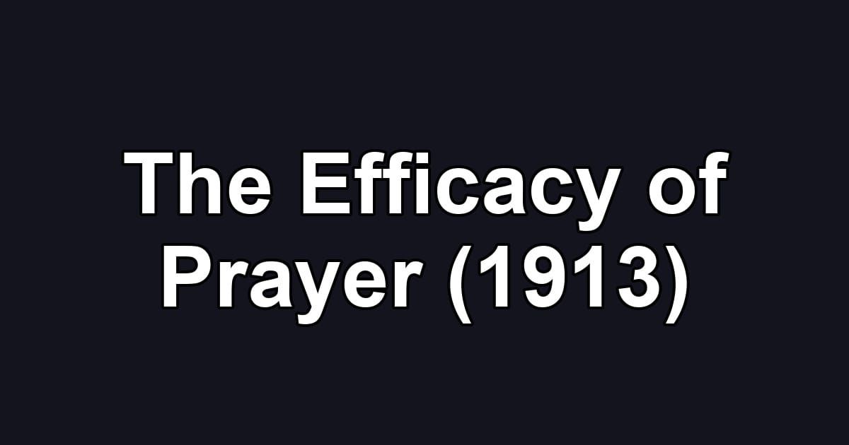 The Efficacy of Prayer (1913)