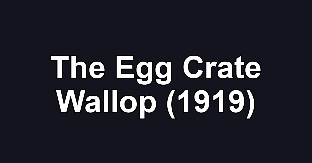 The Egg Crate Wallop (1919)