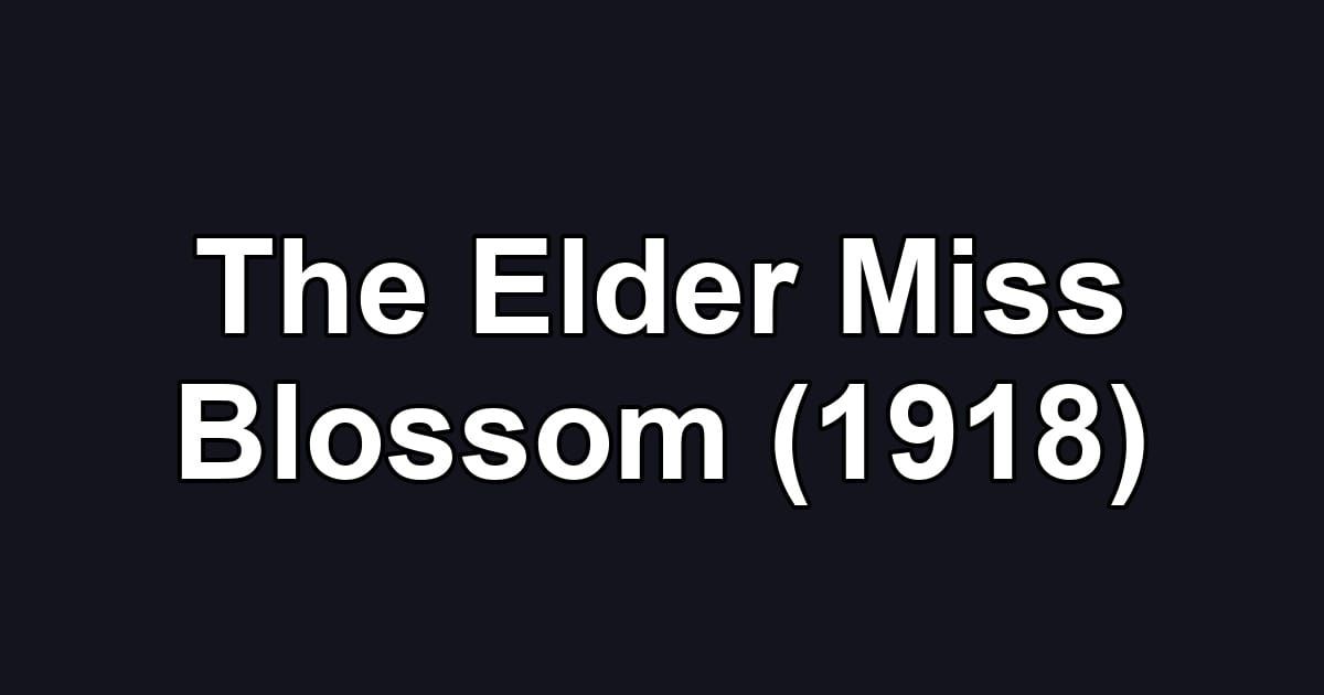 The Elder Miss Blossom (1918)