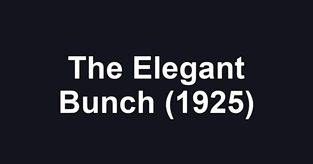 The Elegant Bunch (1925)