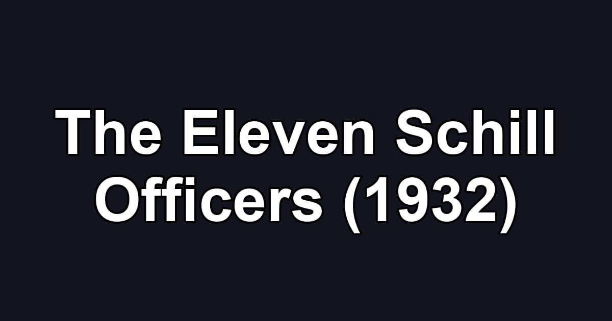The Eleven Schill Officers (1932)