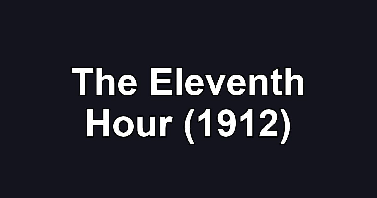 The Eleventh Hour (1912)