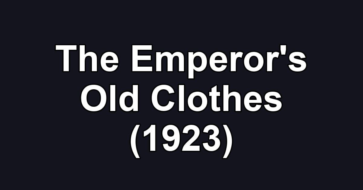 The Emperor's Old Clothes (1923)