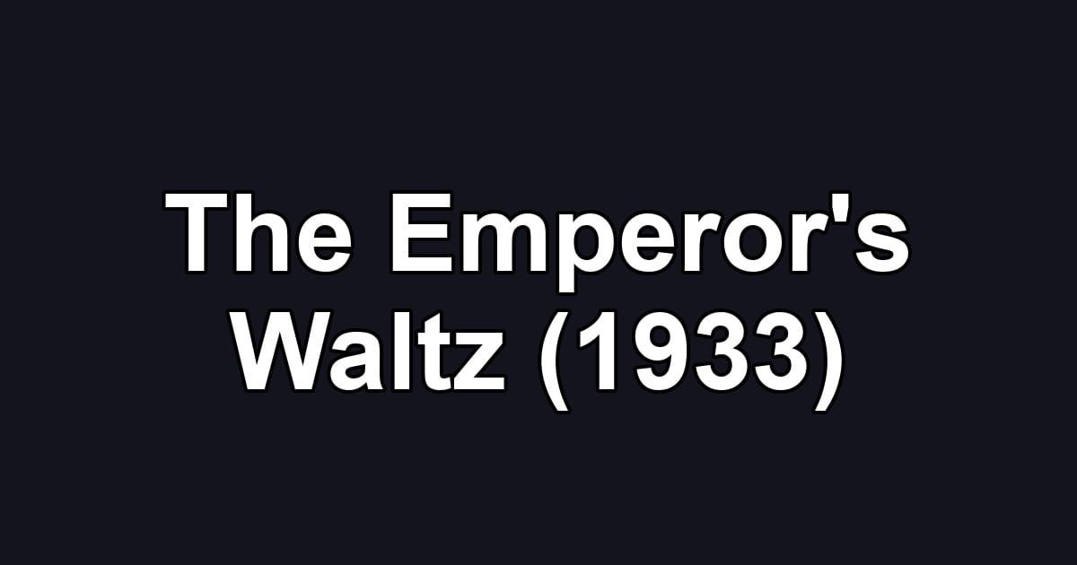The Emperor's Waltz (1933)
