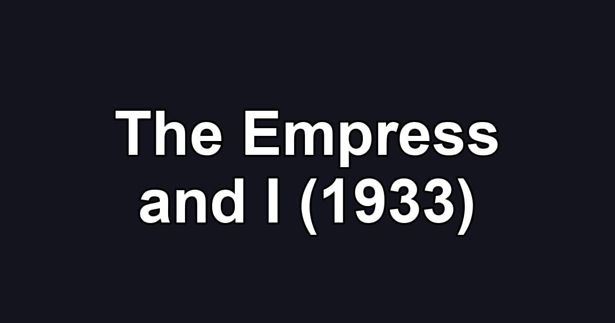 The Empress and I (1933)