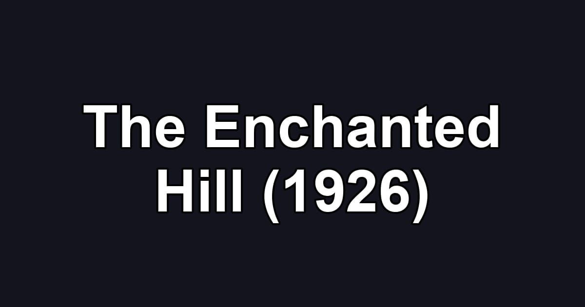 The Enchanted Hill (1926)