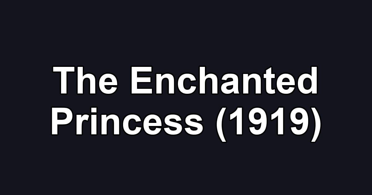 The Enchanted Princess (1919)