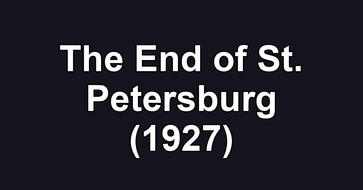 The End of St. Petersburg (1927)
