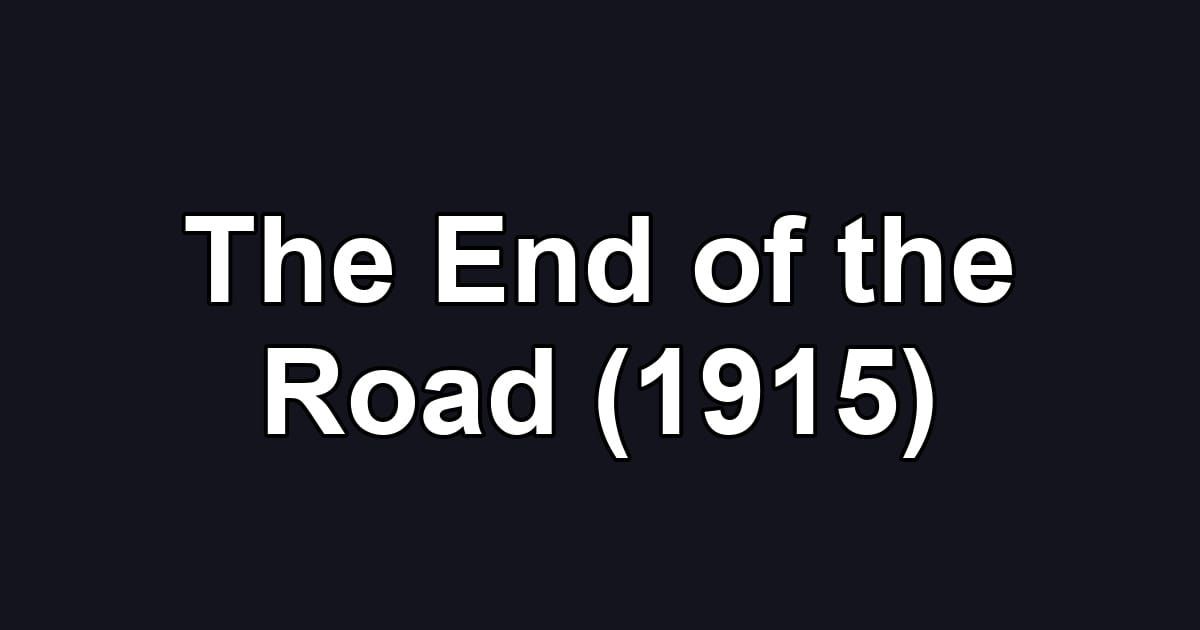 The End of the Road (1915)