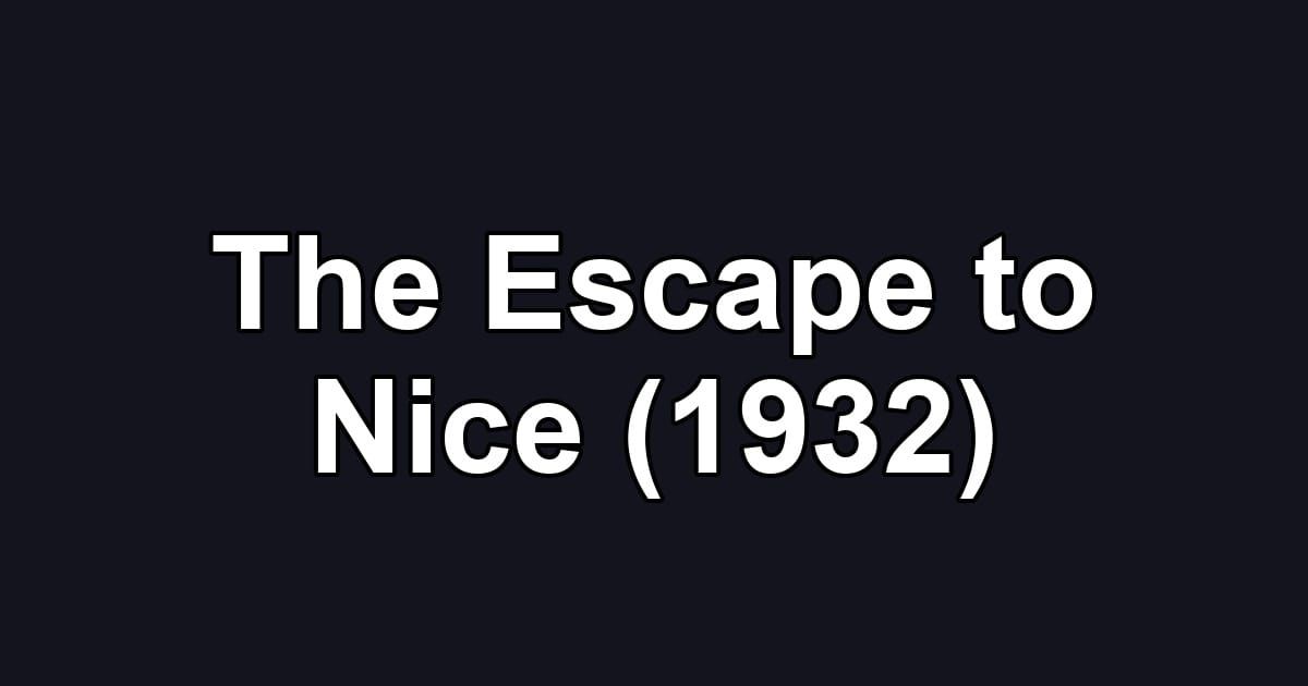 The Escape to Nice (1932)