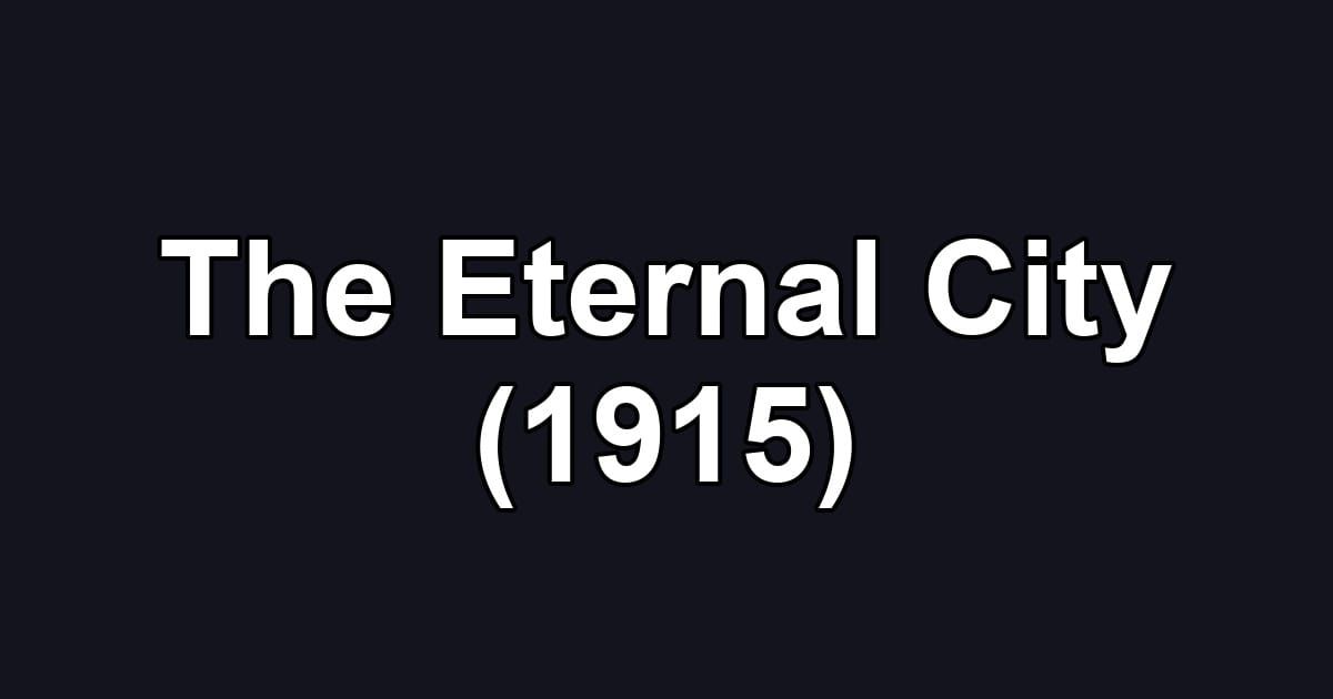 The Eternal City (1915)