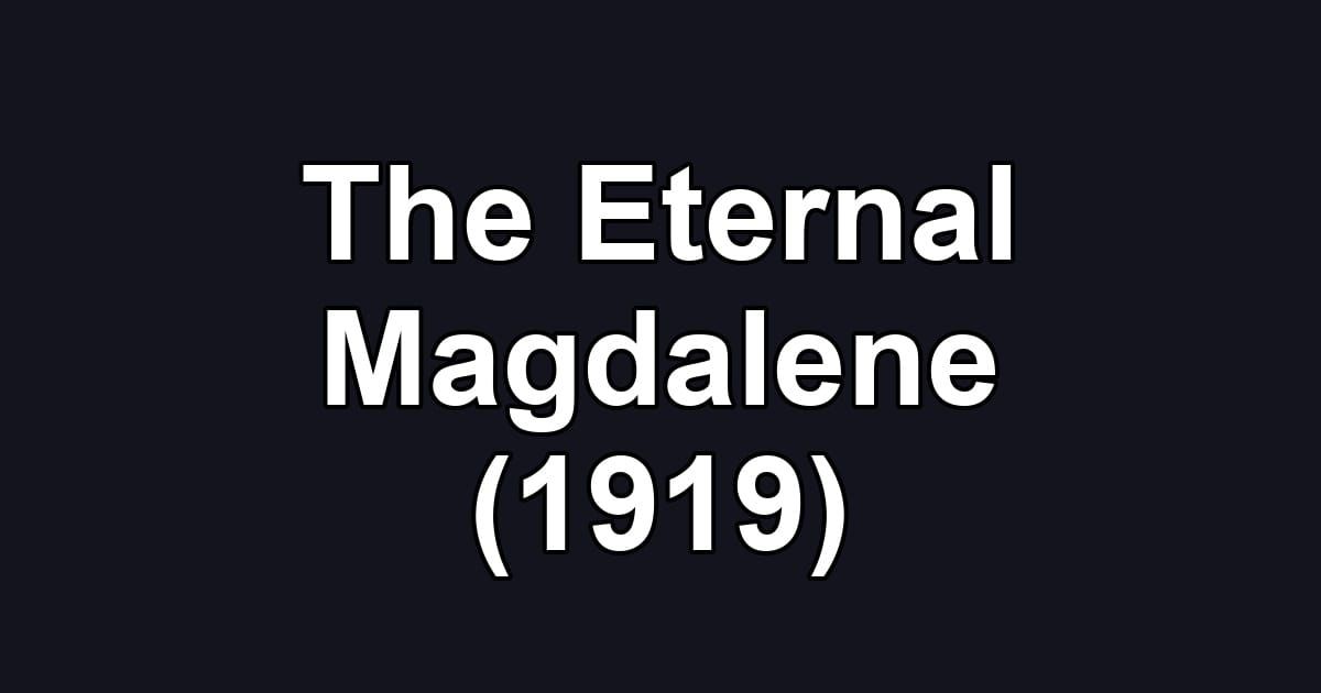 The Eternal Magdalene (1919)