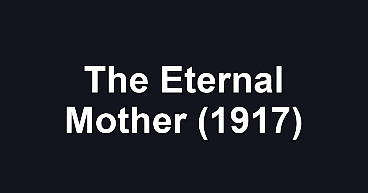 The Eternal Mother (1917)