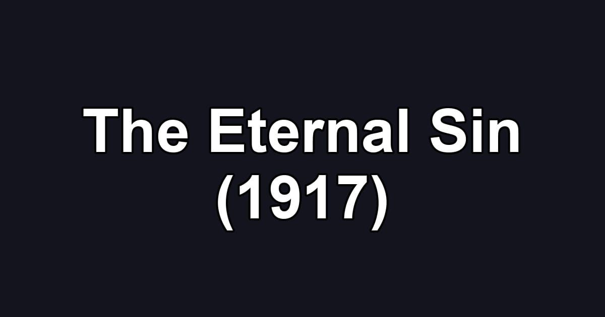The Eternal Sin (1917)