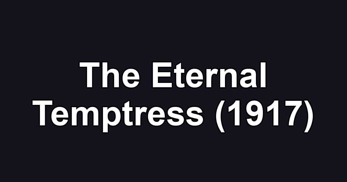 The Eternal Temptress (1917)