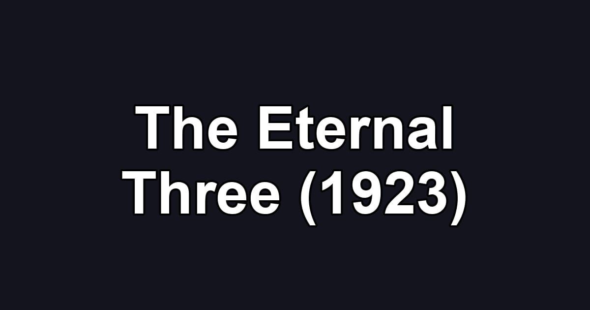 The Eternal Three (1923)