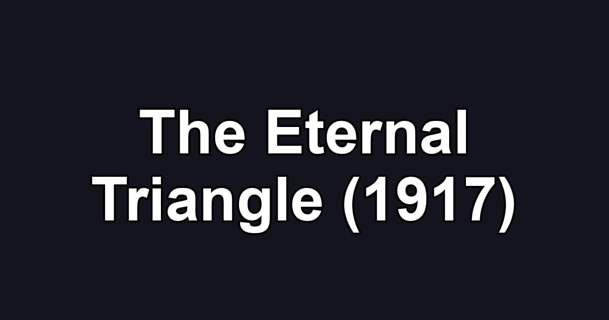 The Eternal Triangle (1917)