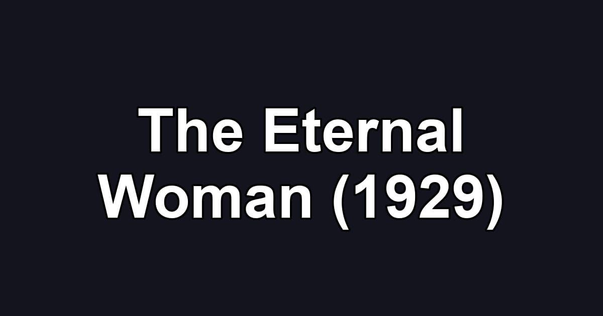 The Eternal Woman (1929)