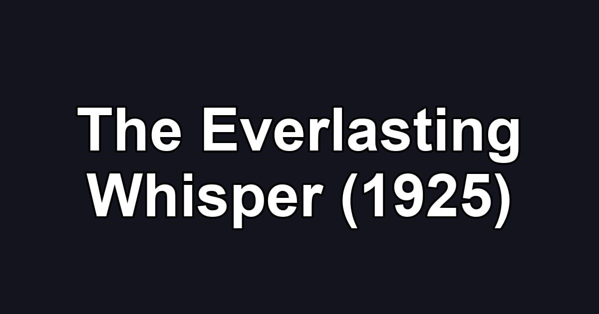 The Everlasting Whisper (1925)