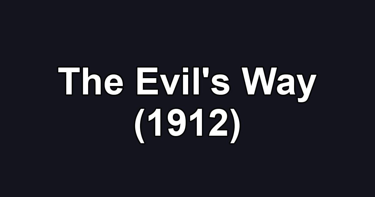 The Evil's Way (1912)