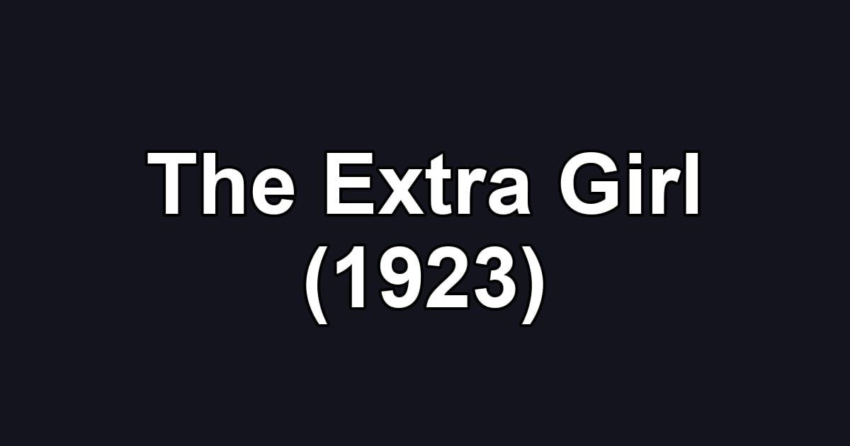 The Extra Girl (1923)