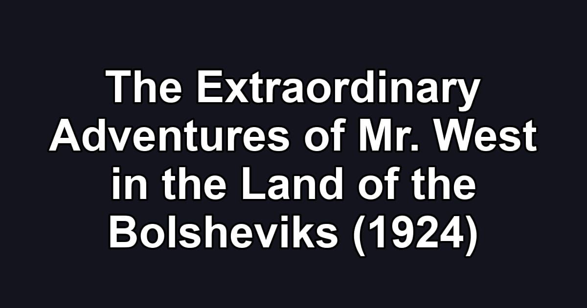 The Extraordinary Adventures of Mr. West in the Land of the Bolsheviks (1924)